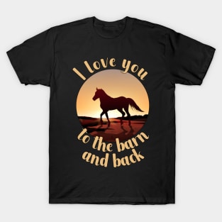 I Love You To The Barn And Back T-Shirt